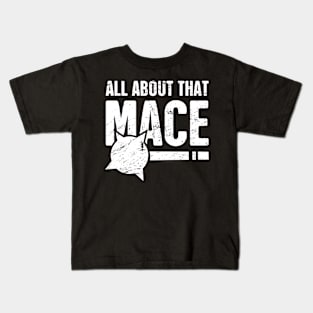 All About That Mace | Funny Renaissance Fair Costume Kids T-Shirt